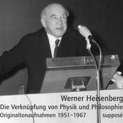 Die Verknüpfung von Physik und Philosophie - Originaltonaufnahmen 1951-1967