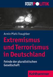 Extremismus und Terrorismus in Deutschland - Feinde der pluralistischen Gesellschaft