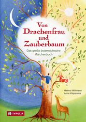 Von Drachenfrau und Zauberbaum - Das große Buch der österreichischen Märchen