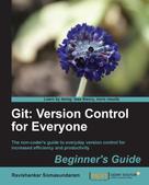 Ravishankar Somasundaram: Git: Version Control for Everyone Beginner's Guide 