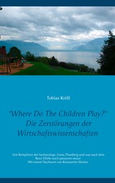 Where Do The Children Play? - Die Zerstörungen der Wirtschaftswissenschaften