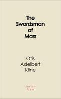 Otis Adelbert Kline: The Swordsman of Mars 