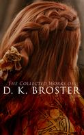 D. K. Broster: The Collected Works of D. K. Broster 
