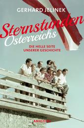 Sternstunden Österreichs - Die helle Seite unserer Geschichte