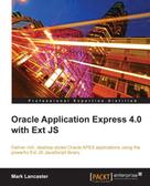 Mark Lancaster: Oracle Application Express 4.0 with Ext JS 
