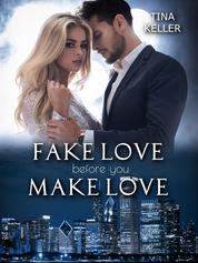 Fake Love before you make Love - Humorvoller Liebesroman