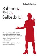 Esther Schweizer: Rahmen. Rolle. Selbstbild. 