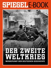 Der 2. Weltkrieg - Wendepunkt der deutschen Geschichte - Ein SPIEGEL E-Book