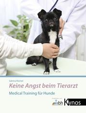Keine Angst beim Tierarzt - Medical Training für Hunde