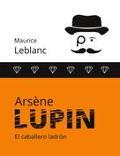 Maurice Leblanc: Arsène Lupin 