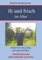 Manfred Breddermann: Fit und frisch im Alter 