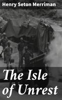 Henry Seton Merriman: The Isle of Unrest 