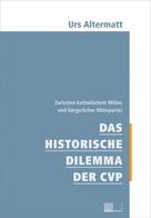 Urs Altermatt: Das historische Dilemma der CVP 