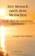 Georges Van Vrekhem: Der Mensch nach dem Menschen 