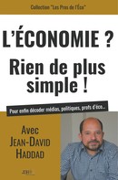 Jean-David Haddad: L'Economie? Rien de plus simple! 