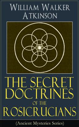 The Secret Doctrines of the Rosicrucians (Ancient Mysteries Series)