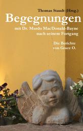 Begegnungen mit Dr. Murdo MacDonald-Bayne nach seinem Fortgang - Die Berichte von Grace O.