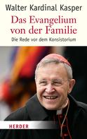 Walter Kasper: Die Evangelium von der Familie 