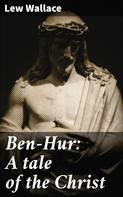 Lew Wallace: Ben-Hur: A tale of the Christ 