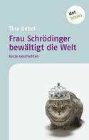 Tina Uebel: Frau Schrödinger bewältigt die Welt ★★★★★