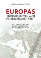 Gerd Mammitzsch: Europas mühsamer Weg zum Friedenskontinent 
