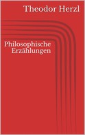 Theodor Herzl: Philosophische Erzählungen 