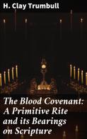 H. Clay Trumbull: The Blood Covenant: A Primitive Rite and its Bearings on Scripture 