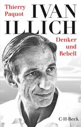 Ivan Illich - Denker und Rebell
