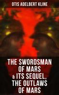 Otis Adelbert Kline: THE SWORDSMAN OF MARS & Its Sequel, The Outlaws of Mars 