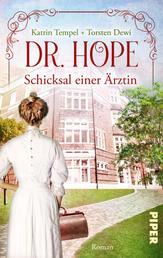 Dr. Hope – Schicksal einer Ärztin - Roman | Die wahre Geschichte der ersten Ärztin Deutschlands