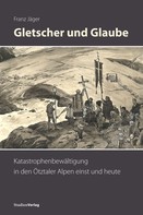 Franz Jäger: Gletscher und Glaube 