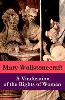 Mary Wollstonecraft: A Vindication of the Rights of Woman (a feminist literature classic) 