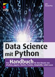 Data Science mit Python - Das Handbuch für den Einsatz von IPython, Jupyter, NumPy, Pandas, Matplotlib und Scikit-Learn