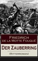 Friedrich de la Motte Fouqué: Der Zauberring (Ritterroman) 
