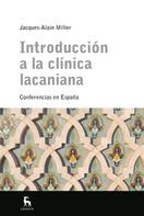 Jacques-Alain Miller: Introducción a la clínica lacaniana 
