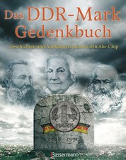 Das DDR-Mark Gedenkbuch - Geschichten und Anekdoten rund um den Alu-Chip