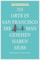 Floriana Petersen: 111 Orte in San Francisco, die man gesehen haben muss ★★★★