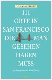111 Orte in San Francisco, die man gesehen haben muss - Reiseführer