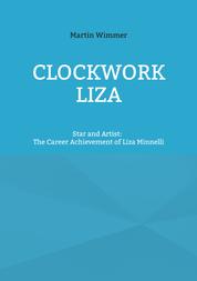 Clockwork Liza - Star and Artist: The Career Achievement of Liza Minnelli