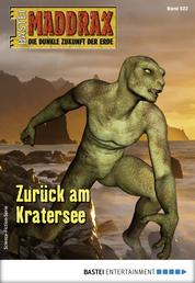 Maddrax 522 - Science-Fiction-Serie - Zurück am Kratersee