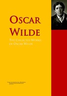 Oscar Wilde: The Collected Works of Oscar Wilde 