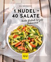 1 Nudel – 40 Salate - Bunte Vielfalt für jede Jahreszeit