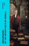 Immanuel Kant: Groundwork of the Metaphysics of Morals 
