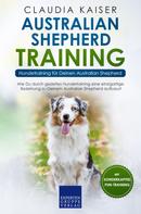 Claudia Kaiser: Australian Shepherd Training - Hundetraining für Deinen Australian Shepherd 