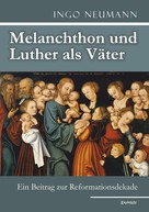 Ingo Neumann: Melanchthon und Luther als Väter 