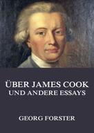 Georg Forster: Über James Cook und andere Essays ★★