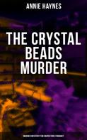 Annie Haynes: The Crystal Beads Murder (Murder Mystery for Inspector Stoddart) 