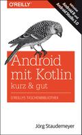 Jörg Staudemeyer: Android mit Kotlin – kurz & gut ★