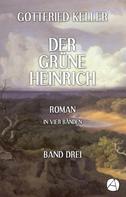Gottfried Keller: Der grüne Heinrich. Band Drei 