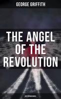 George Griffith: The Angel of the Revolution (Dystopian Novel) 